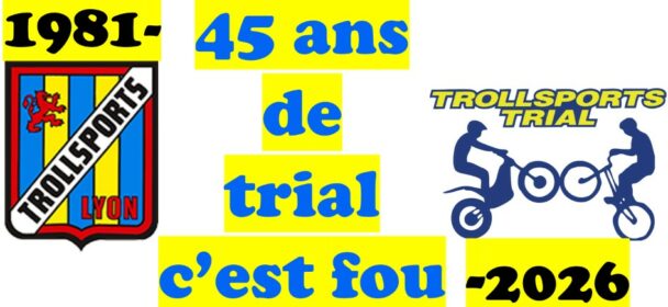45 ans de trial c&rsquo;est fou !!! TROLLSPORTS TRIAL le Fête le 24 octobre 2026